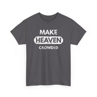 Load image into Gallery viewer, Make Heaven Crowded T-Shirt
