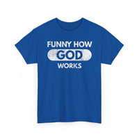 Load image into Gallery viewer, Funny How God Works T-Shirt
