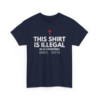 Load image into Gallery viewer, This Shirt Is Illegal In 53 Countries T-Shirt
