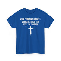 Load image into Gallery viewer, When Everything Unravels, God Is The Thread That Keeps You Together. T-Shirt
