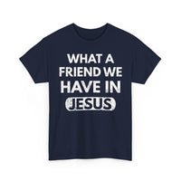Load image into Gallery viewer, What A Friend We Have In Jesus T-Shirt
