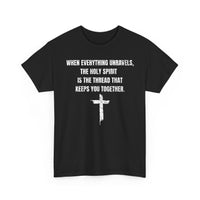 Load image into Gallery viewer, When Everything Unravels, The Holy Spirit Is The Thread That Keeps You Together. T-Shirt
