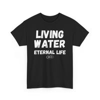 Load image into Gallery viewer, Living Water Eternal Life T-Shirt
