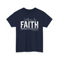 Load image into Gallery viewer, Walking By Faith. Tripping Constantly. T-Shirt
