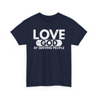 Load image into Gallery viewer, Love God By Serving People T-Shirt
